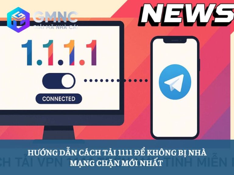 Cách tải 1111 để không bị nhà mạng chặn