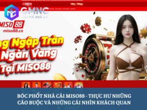 Bóc phốt nhà cái Miso88