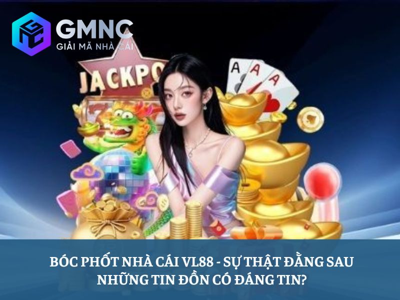 Bóc phốt nhà cái VL88