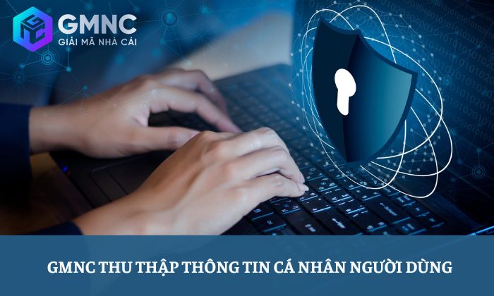 GMNC thu thập thông tin cá nhân người dùng