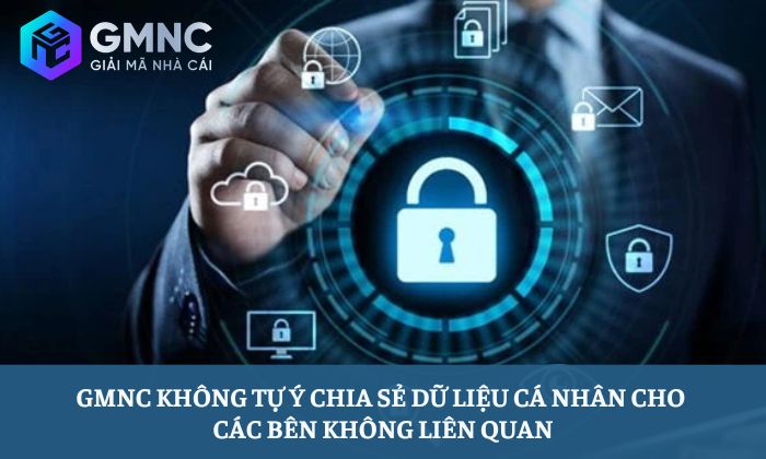 GMNC không tự ý chia sẻ dữ liệu cá nhân cho các bên không liên quan