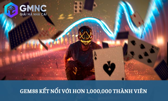 Đánh giá nhà cái Gem88 Gem88 kết nối với hơn 1,000,000 thành viên