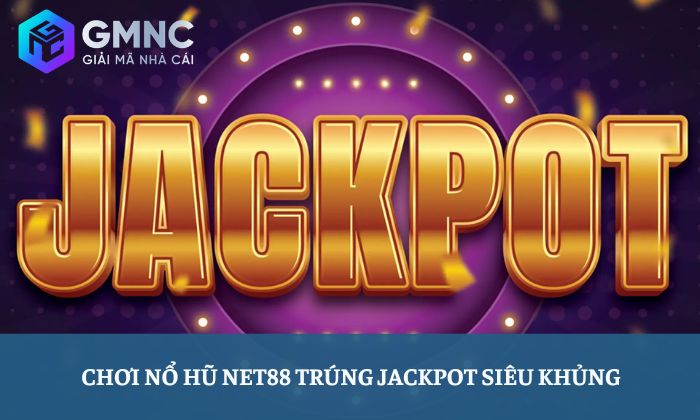 Đánh giá nhà cái Net88 Chơi nổ hũ Net88 trúng Jackpot siêu khủng
