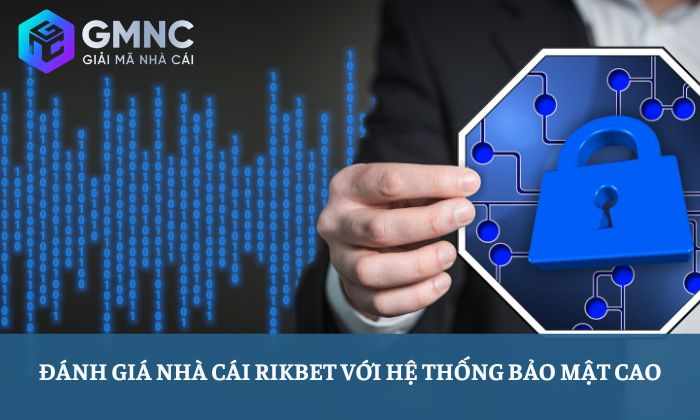 Đánh giá nhà cái Rikbet với hệ thống bảo mật cao