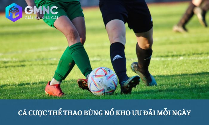 Cá cược thể thao bùng nổ kho ưu đãi mỗi ngày