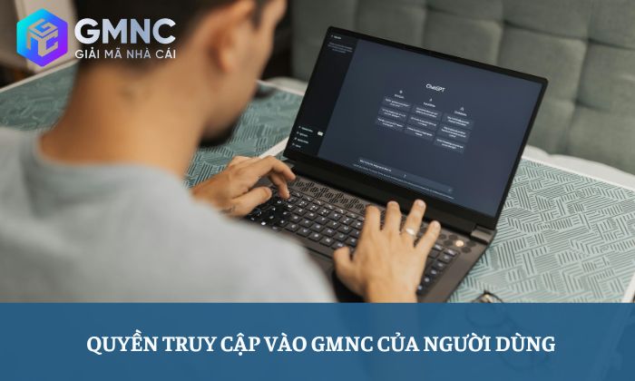 Điều khoản sử dụng 1 Quyền truy cập vào GMNC của người dùng