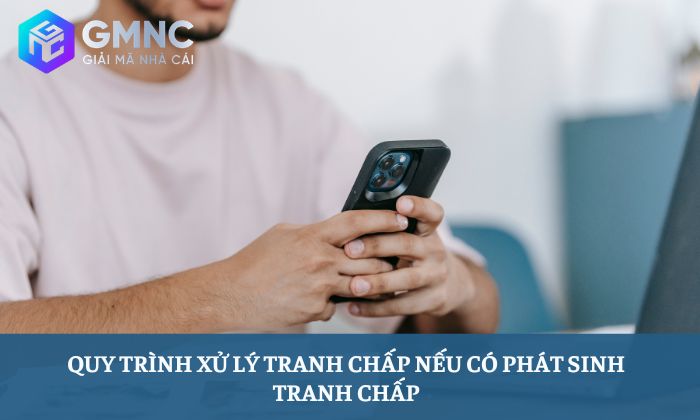 Điều khoản sử dụng 5 Quy trình xử lý tranh chấp nếu có phát sinh tranh chấp