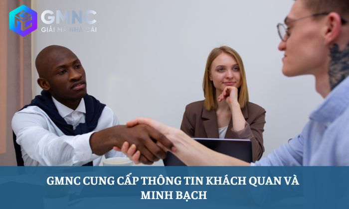 Miễn trừ trách nhiệm 3 GMNC cung cấp thông tin khách quan và minh bạch