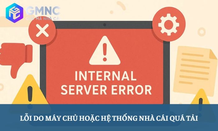 Lỗi do máy chủ hoặc hệ thống nhà cái quá tải