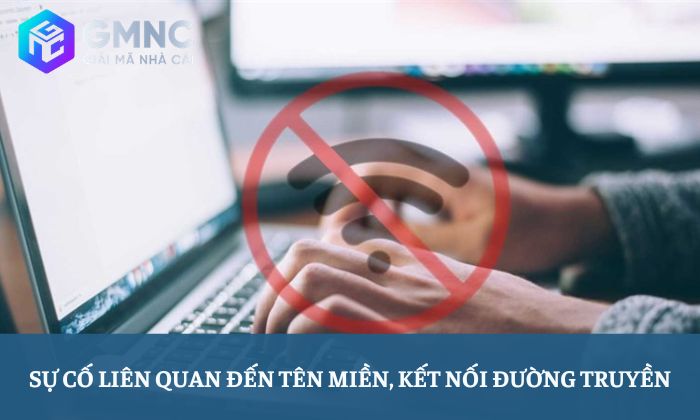 Sự cố liên quan đến tên miền, kết nối đường truyền